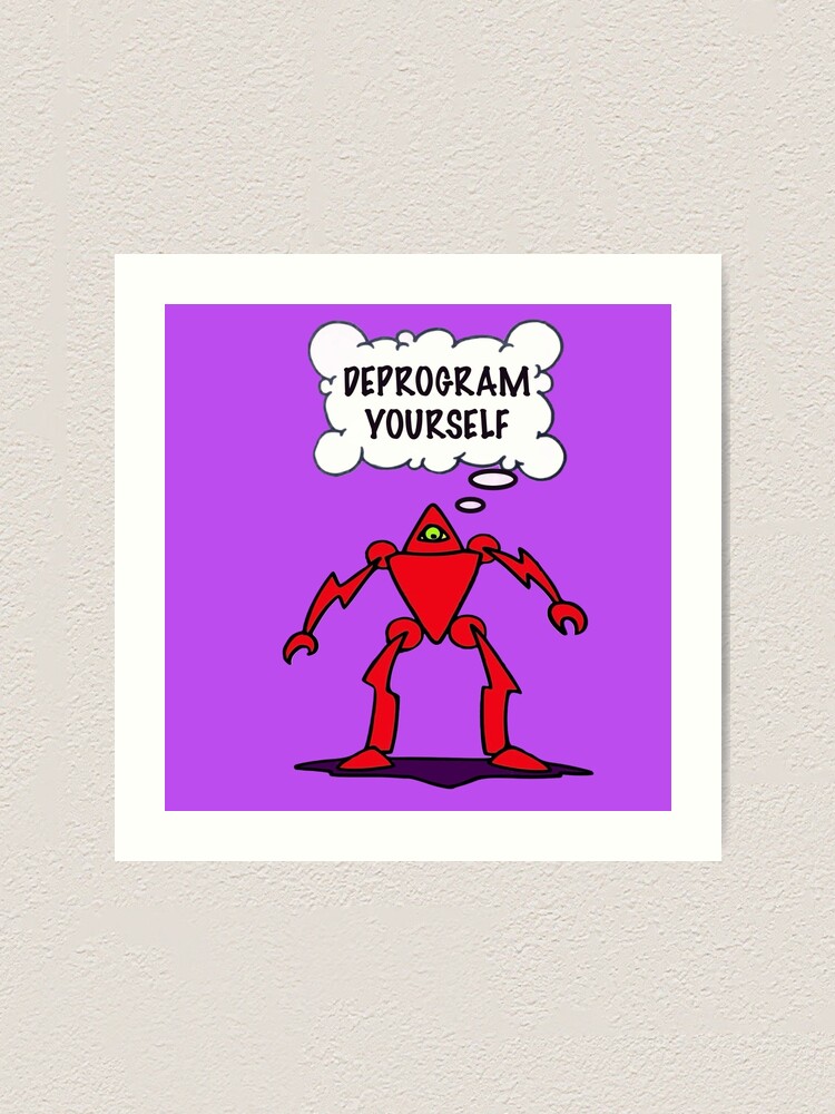 Thumbnail 1 of 3, Art Print, DEPROGRAM yourself  designed and sold by Rollingfool.