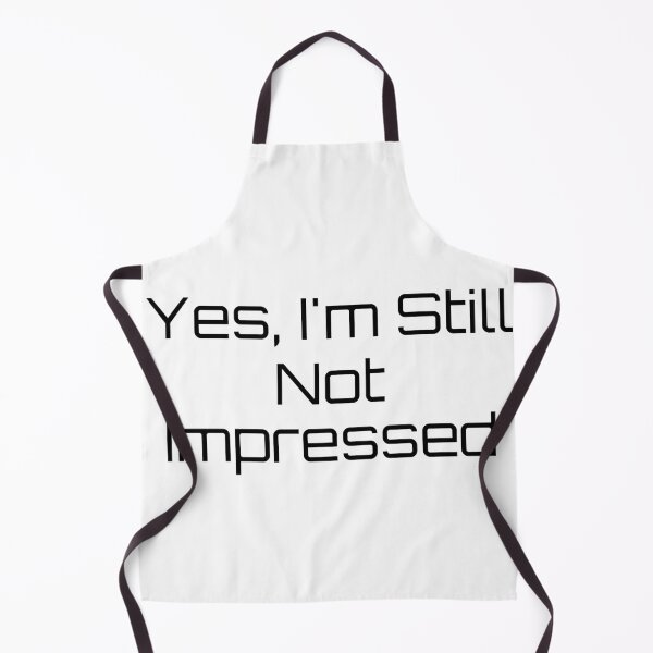 Item preview, Yes, I’m Still Not Impressed designed and sold by Ninjacatoff.