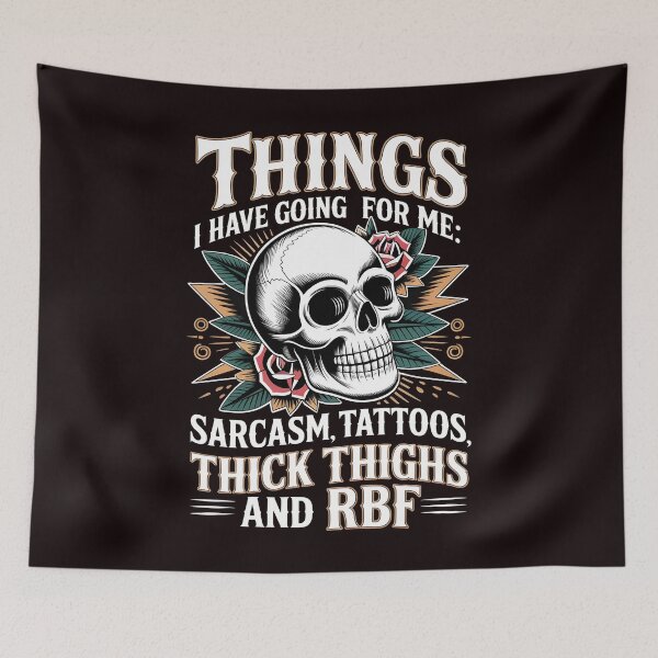 Item preview, Things I Have Going For Me Sarcasm Tattoos Thick Thighs – Skull Attitude Style designed and sold by Redgiant87x.