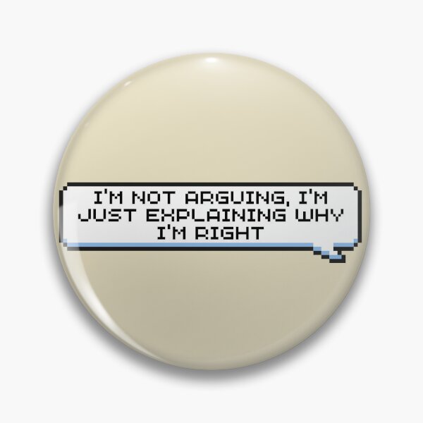 Item preview, I'm Not Arguing, I'm Just Explaining Why I'm Right Sticker designed and sold by Potato Quality Prints.