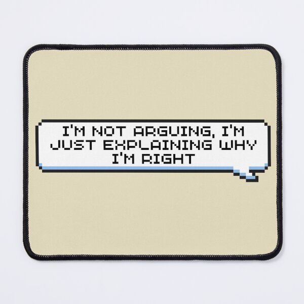 Item preview, I'm Not Arguing, I'm Just Explaining Why I'm Right Sticker designed and sold by Potato Quality Prints.