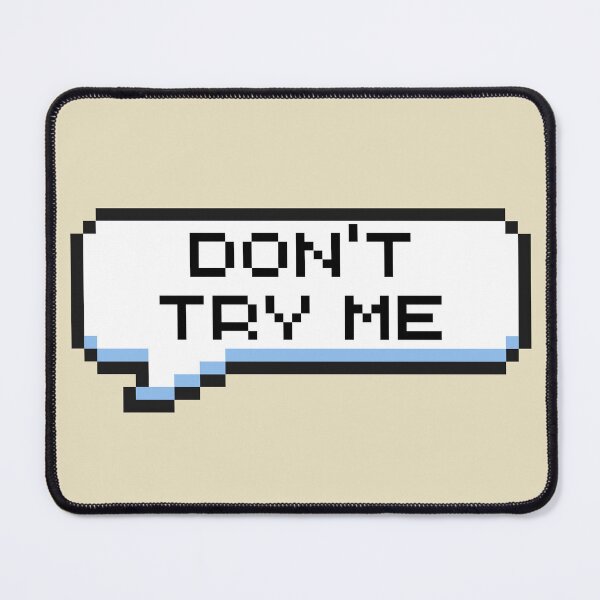 Item preview, Don't Try Me Sticker designed and sold by Potato Quality Prints.