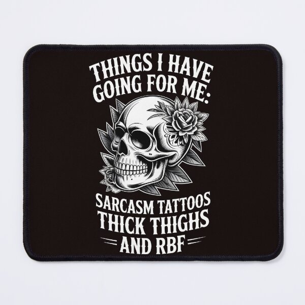 Item preview, Things I Have Going For Me Sarcasm Tattoos Thick Thighs – RBF Vibes designed and sold by Redgiant87x.