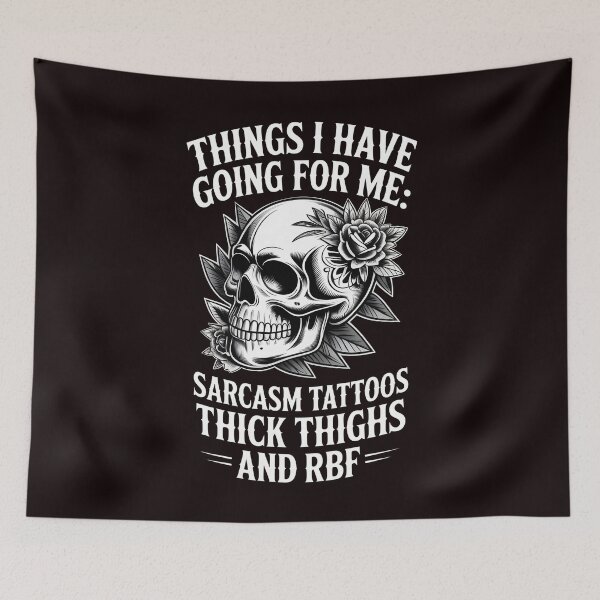 Item preview, Things I Have Going For Me Sarcasm Tattoos Thick Thighs – RBF Vibes designed and sold by Redgiant87x.