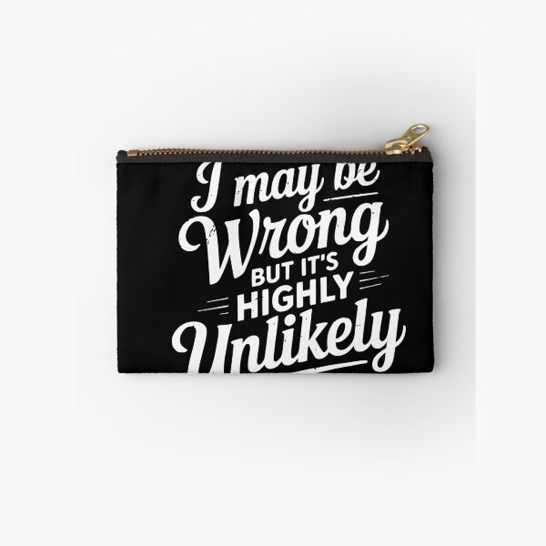Item preview, Funny I May Be Wrong But It's Highly Unlikely designed and sold by BornBorn.