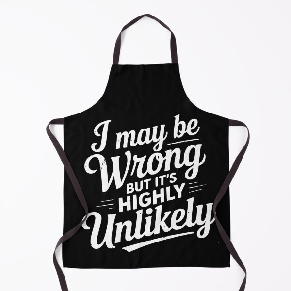 Item preview, Funny I May Be Wrong But It's Highly Unlikely designed and sold by BornBorn.