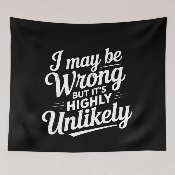 Item preview, Funny I May Be Wrong But It's Highly Unlikely designed and sold by BornBorn.