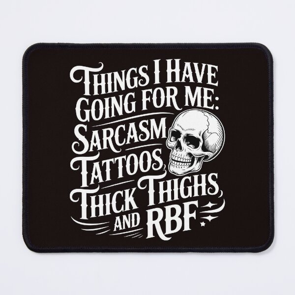 Item preview, Things I Have Going For Me Sarcasm Tattoos Thick Thighs – Sarcastic Attitude designed and sold by Redgiant87x.