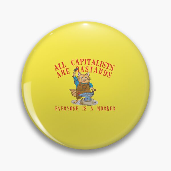 Item preview, All capitalists are bastards. Everyone is a worker designed and sold by remerasnerdas.
