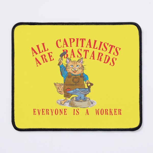 Item preview, All capitalists are bastards. Everyone is a worker designed and sold by remerasnerdas.