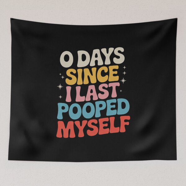 Item preview, 0 Days Since I Last Pooped Myself Adult Humor Meme  designed and sold by lilLilaBatArt.