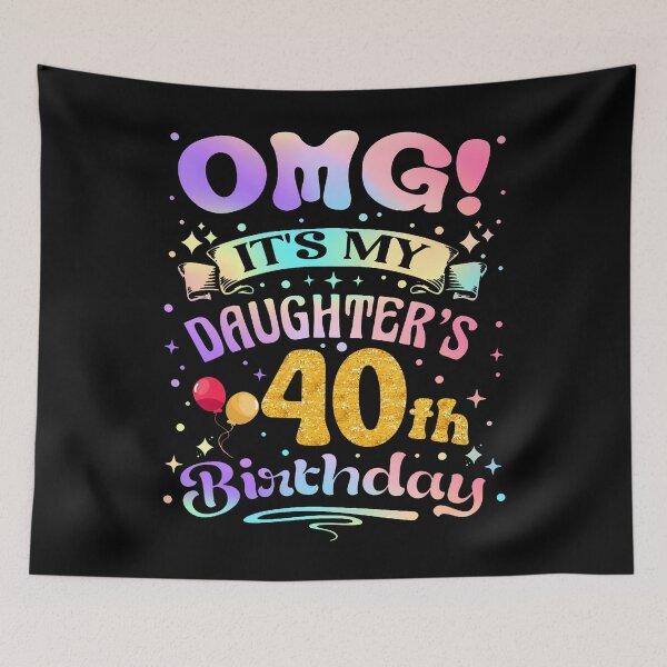 Item preview, Omg It'S My Daughter'S 40Th Birthday Happy 40 Years Old designed and sold by TysonLangosh.