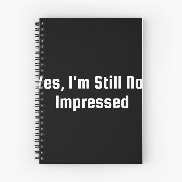 Item preview, Yes, I’m Still Not Impressed designed and sold by Ninjacatoff.