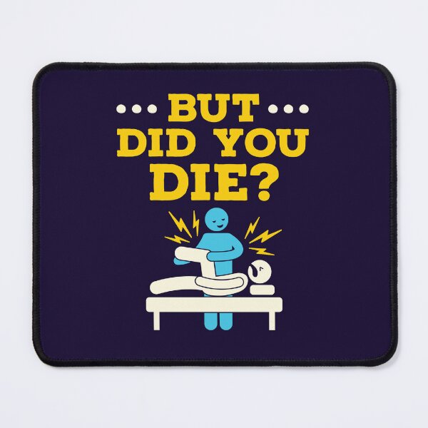 Item preview, Funny Physical Therapy Therapist But Did You Die designed and sold by jaygo.