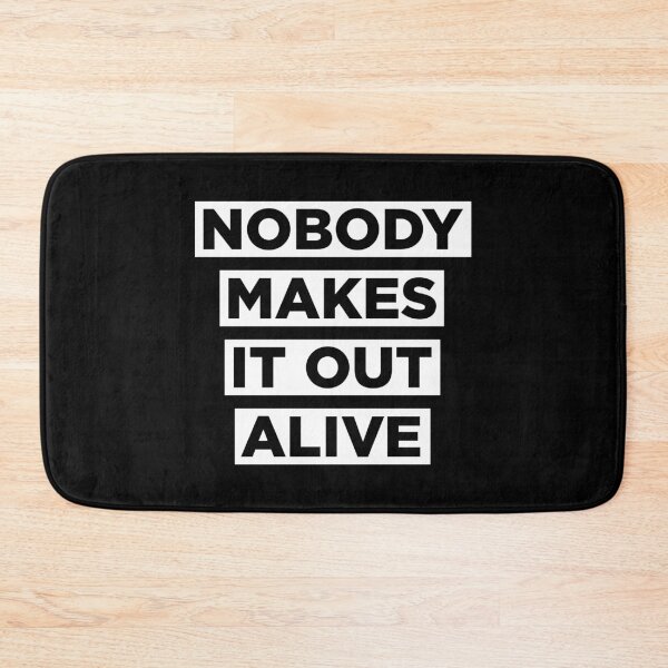 Item preview, Nobody makes it out alive designed and sold by PaulSDesign.