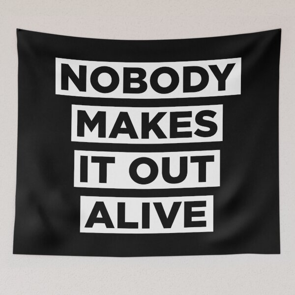 Item preview, Nobody makes it out alive designed and sold by PaulSDesign.