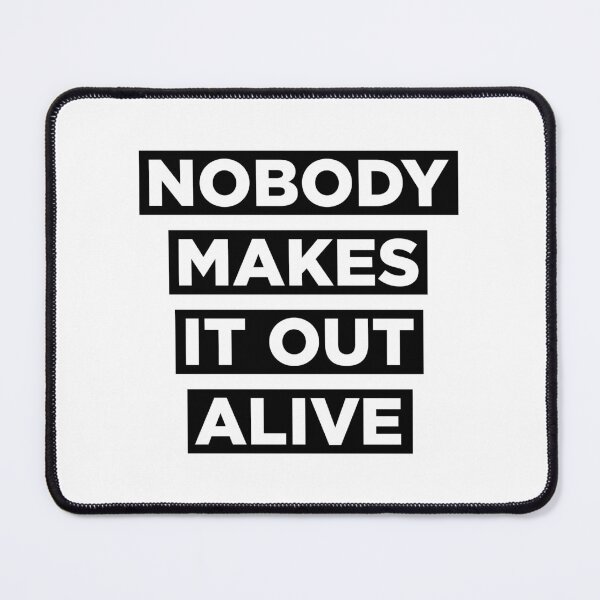 Item preview, Nobody makes it out alive designed and sold by PaulSDesign.