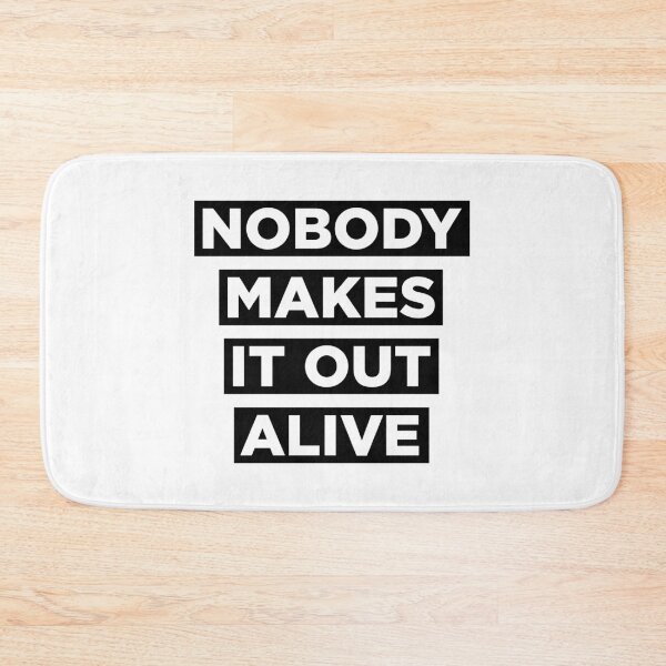 Item preview, Nobody makes it out alive designed and sold by PaulSDesign.