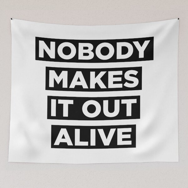Item preview, Nobody makes it out alive designed and sold by PaulSDesign.