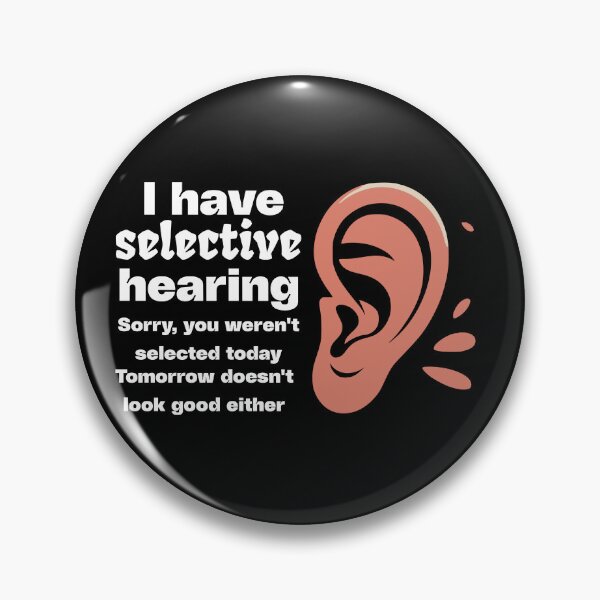 Item preview, Funny sarcastic humor with saying "I have selective hearing" designed and sold by BornBorn.