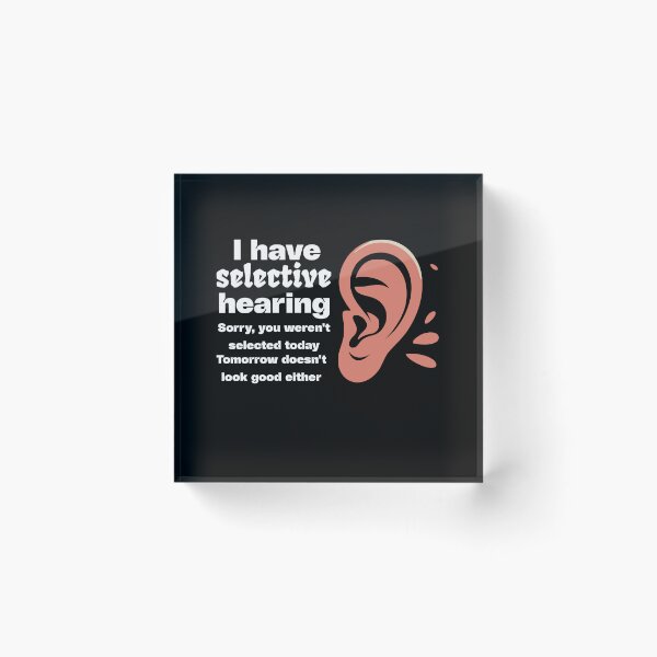 Item preview, Funny sarcastic humor with saying "I have selective hearing" designed and sold by BornBorn.