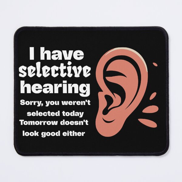 Item preview, Funny sarcastic humor with saying "I have selective hearing" designed and sold by BornBorn.