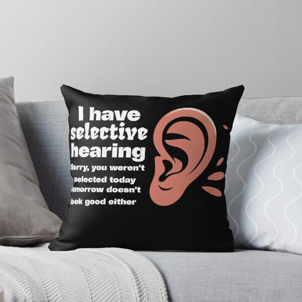 Item preview, Funny sarcastic humor with saying "I have selective hearing" designed and sold by BornBorn.