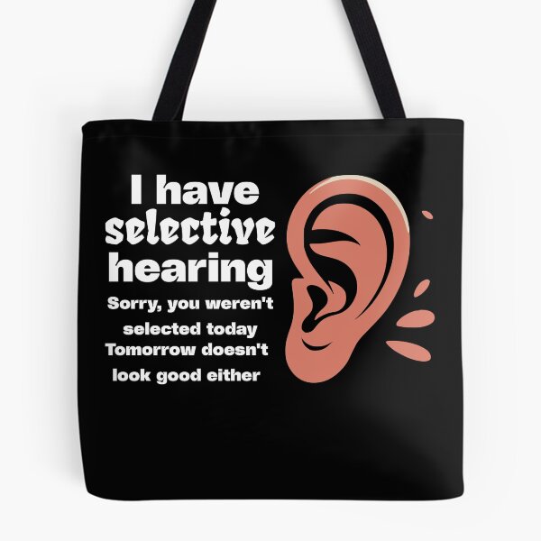 Item preview, Funny sarcastic humor with saying "I have selective hearing" designed and sold by BornBorn.