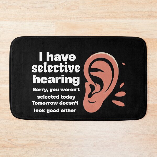 Item preview, Funny sarcastic humor with saying "I have selective hearing" designed and sold by BornBorn.
