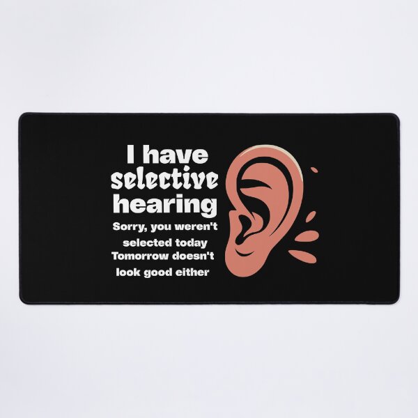 Item preview, Funny sarcastic humor with saying "I have selective hearing" designed and sold by BornBorn.