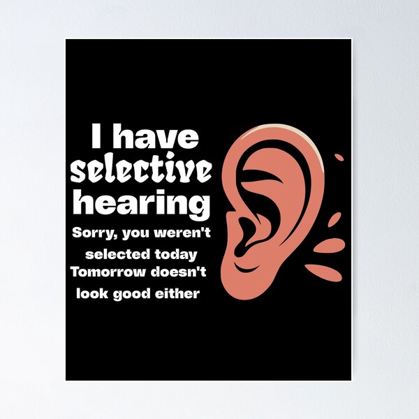 Item preview, Funny sarcastic humor with saying "I have selective hearing" designed and sold by BornBorn.
