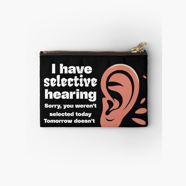 Item preview, Funny sarcastic humor with saying "I have selective hearing" designed and sold by BornBorn.