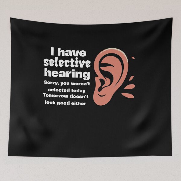 Item preview, Funny sarcastic humor with saying "I have selective hearing" designed and sold by BornBorn.