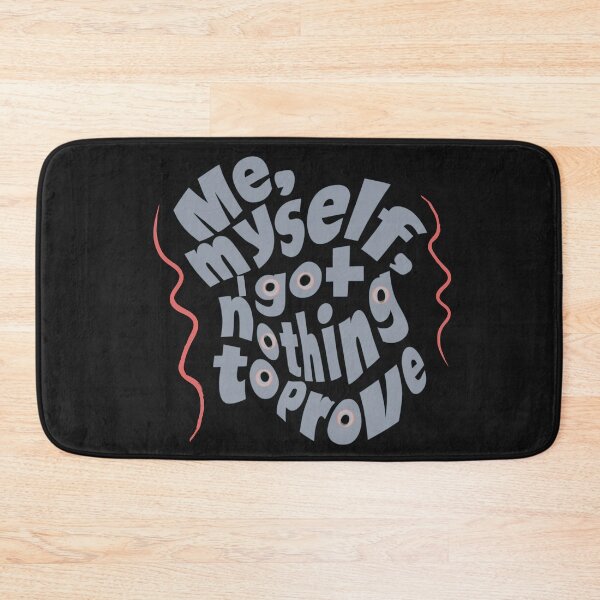 Item preview, Me, myself, I got nothing to prove designed and sold by Stefrait-7.