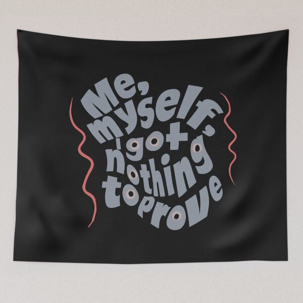 Item preview, Me, myself, I got nothing to prove designed and sold by Stefrait-7.