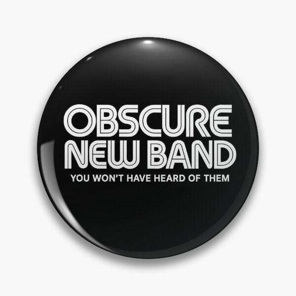Item preview, Obscure New Band – You Wouldn’t Have Heard of Them – Funny Music T-Shirt designed and sold by davorg.