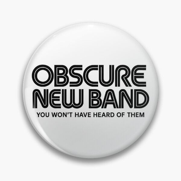 Item preview, Obscure New Band – You Wouldn’t Have Heard of Them – Funny Music T-Shirt designed and sold by davorg.