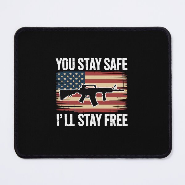 Item preview, You Stay Safe I'll Stay Free - Pro Gun USA Freedom AR15 Flag designed and sold by LKappa3Faber.
