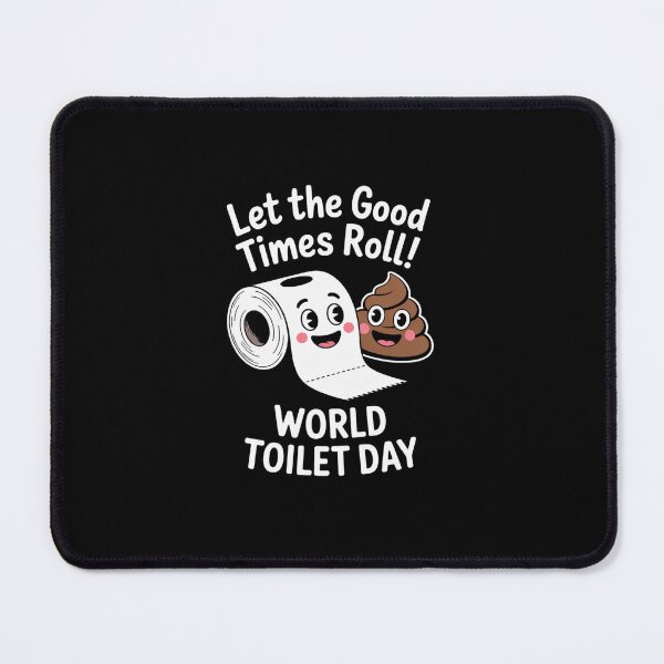 Item preview, World Toilet Day let the good times roll designed and sold by LKappa3Faber.