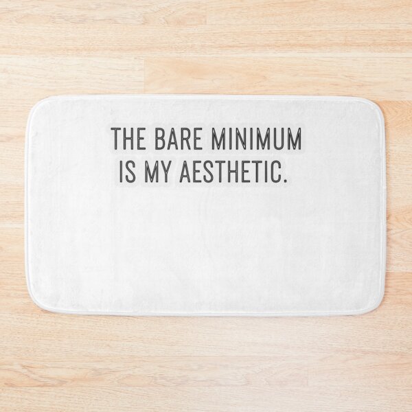 Item preview, The Bare Minimum Is My Aesthetic designed and sold by FitEnvy.