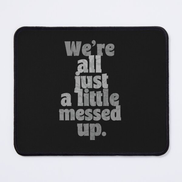 Item preview, we're all just a little messed up designed and sold by Stefrait-7.