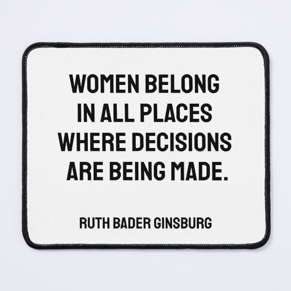 Item preview, Ruth Bader Ginsburg quotes - Women belong in all places where decisions are being made  designed and sold by Inspirationmotivation.