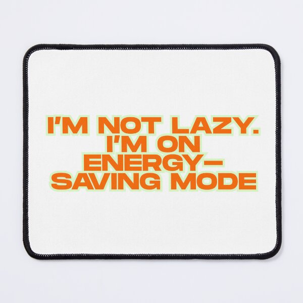 Item preview, Energy-Saving Mode Funny Quote designed and sold by ReykorShop.