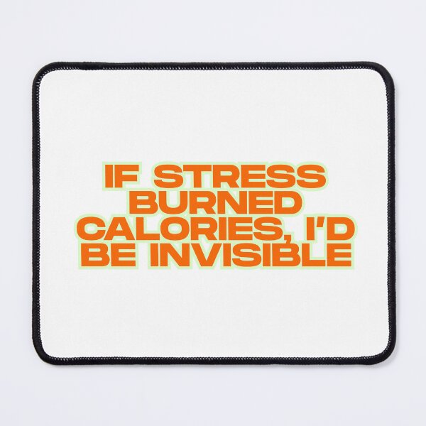 Item preview, Stress Calories Invisible Funny Quote designed and sold by ReykorShop.