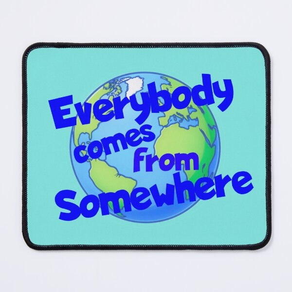 Item preview, Everybody comes from somewhere designed and sold by pinkoproductions.