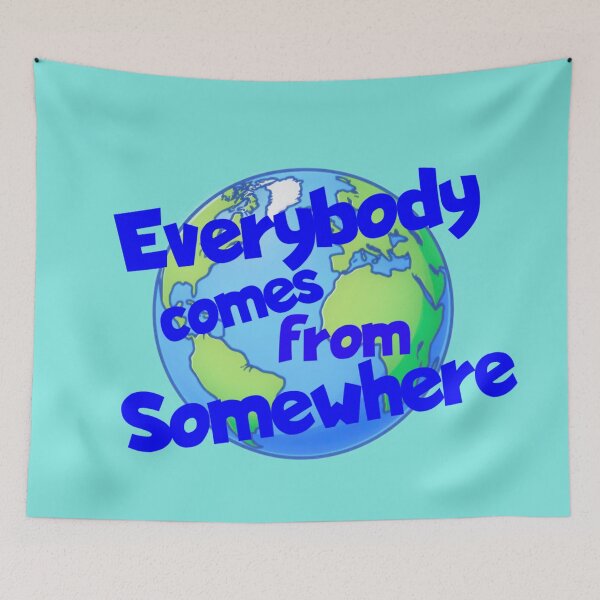 Item preview, Everybody comes from somewhere designed and sold by pinkoproductions.