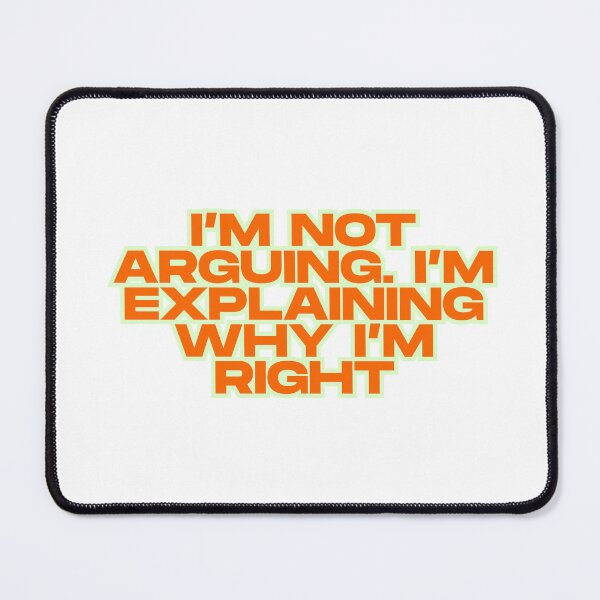 Item preview, Explaining Why I’m Right Funny Quote designed and sold by ReykorShop.