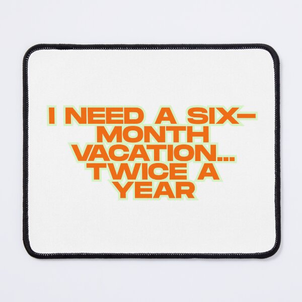 Item preview, Six-Month Vacation Funny Quote designed and sold by ReykorShop.