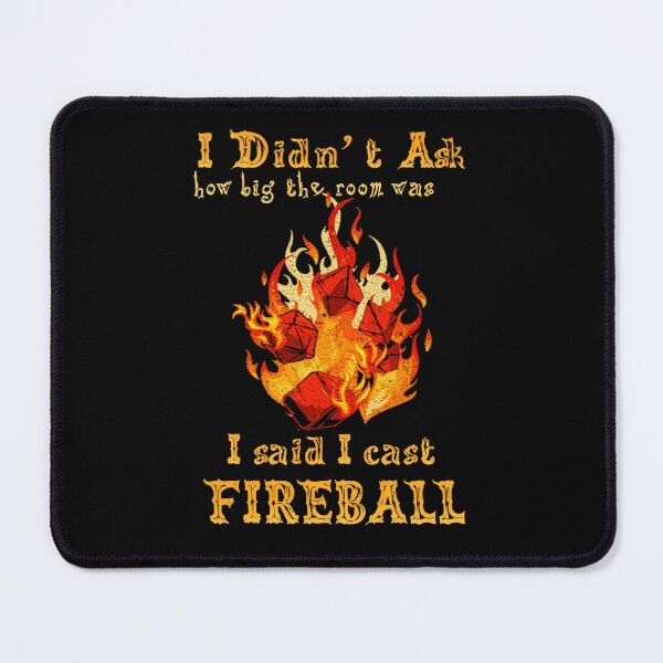 Item preview, I didn't ask How Big the room was I cast Fireball Wizard Sorcerer DM designed and sold by SkeletonsDanger.