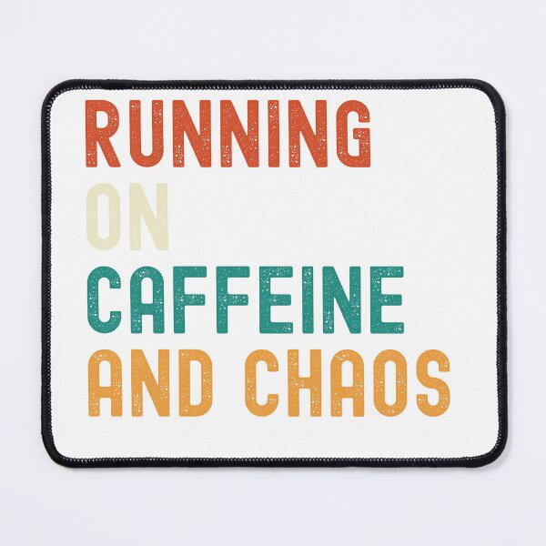 Item preview, Running on Caffeine and Chaos designed and sold by coltonrj1.